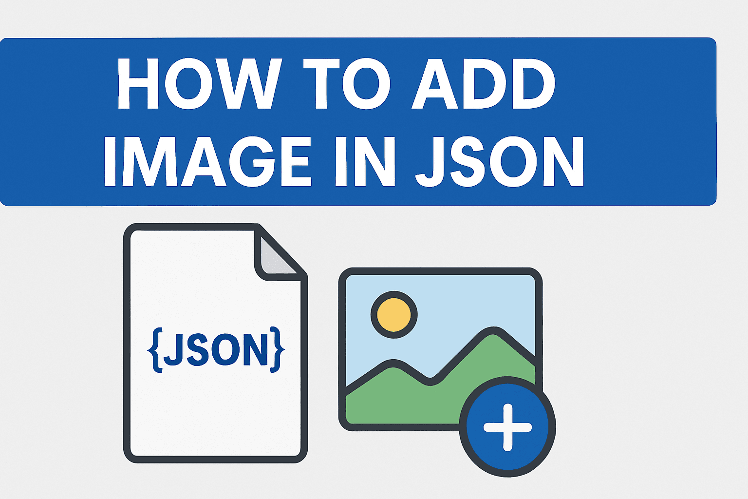 Thumbnail for How to Add an Image in JSON: A Comprehensive Guide